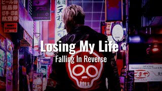 Falling In Reverse - Losing My Life Lyrics