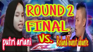 Sino kaya Ang manalo? si putri ariani vs. Roland bunot abante sa sa final round 2 at AGT.