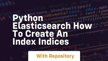 Python elasticsearch how to create an index indices