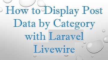 How to Display Post Data by Category with Laravel Livewire