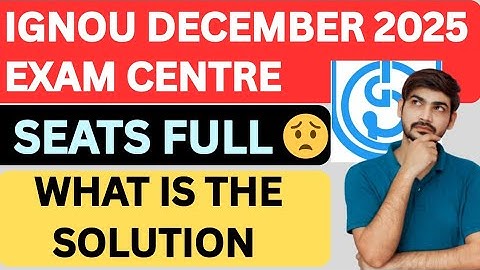 IGNOU Exam Centre Seats Full Dec 2025 😟 | What is the Solution ? ( Don