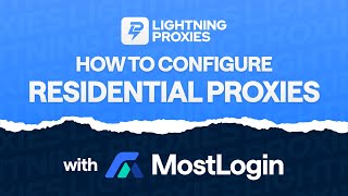 How to Configure Residential Proxies with MostLogin Browser