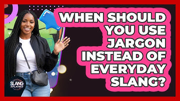 When Should You Use Jargon Instead Of Everyday Slang? - SlangXplained