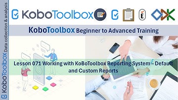 English| Lesson 071 Working with KoBoToolbox Reporting System – Default and Custom Reports