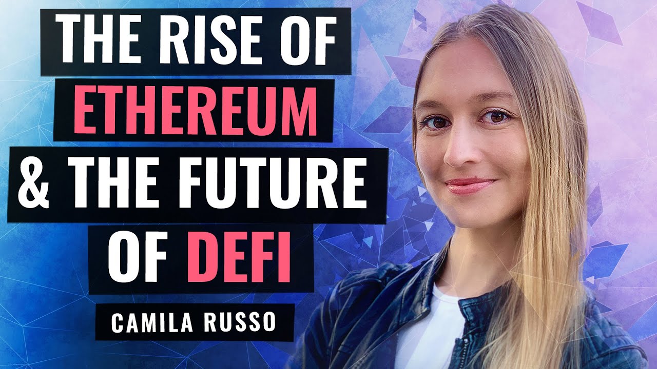 The Rise of Ethereum, the Future of DeFi, & the Transformation of Crypto  Media | Camila Russo