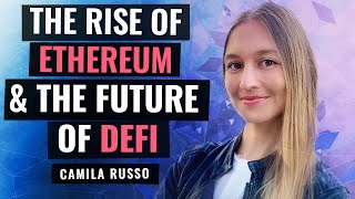 The Rise of Ethereum, the Future of DeFi, & the Transformation of Crypto Media | Camila Russo