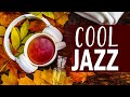 Cool Jazz ☕ Sweet Fall Jazz & Elegant September Bossa Nova to relax for the weekend
