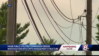 Maine utility regulators to look into CMP management structure