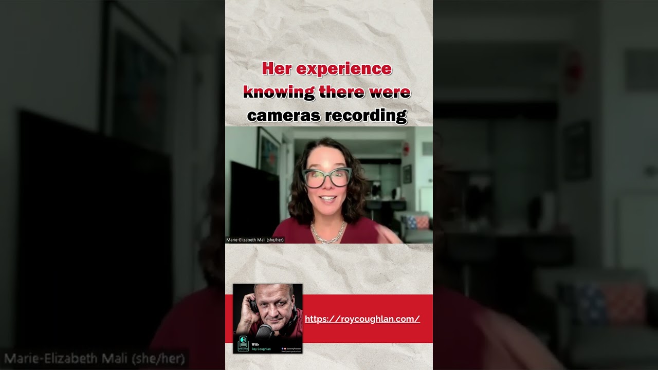Her experience knowing there were cameras recording