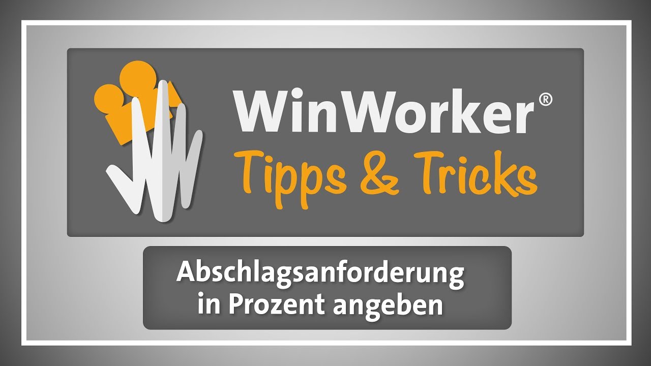 WinWorker Tipps & Tricks E42: Abschlagsanforderungen in Prozent angeben