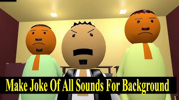 Make joke of | All background sounds | make joke of all sounds