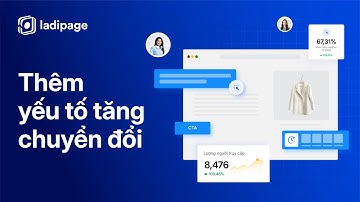 Tối Ưu Landing Page Chuẩn LadiPage 5.0 | Tăng Gấp Đôi Chuyển Đổi Với 6 Yếu Tố Quan Trọng