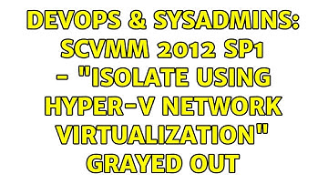 DevOps & SysAdmins: SCVMM 2012 SP1 - "Isolate using Hyper-V network virtualization" grayed out