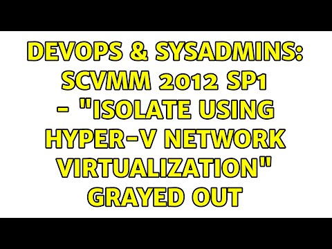 DevOps & SysAdmins: SCVMM 2012 SP1 - "Isolate using Hyper-V network virtualization" grayed out