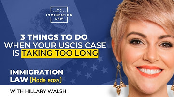 3 Things to Do When Your USCIS Case Is Taking Too Long