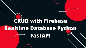 Python FastAPI Tutorial #29 CRUD with Firebase Realtime Database Python FastAPI