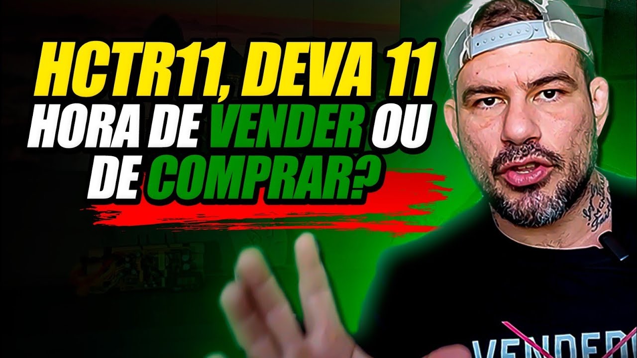 HCTR11, DEVA11... O que fazer com esses Fundos Imobiliários?