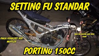 SETTING FU STD PORTING 150CC PART 1