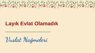 Layık Evlat Olamadık - Müziksiz Ilahi Vuslat Nağmeleri