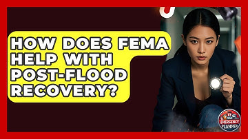 How Does FEMA Help With Post-flood Recovery? - Your Emergency Planner