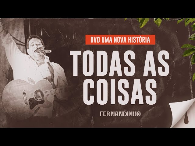 Fernandinho - Todas as Coisas (DVD Uma Nova História) class=