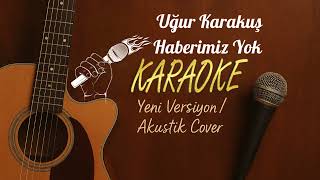 Uğur Karakuş - Haberimiz Yok Karaoke Akustik Cover Ürkçekaraoke Ğurkarakuşkaraoke