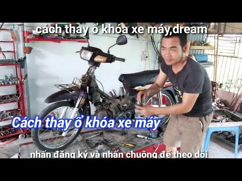 Video Cách thay ổ khóa xe máy, xe dream,wave.vv, nguyễn hữu... - youtube