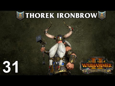 THOREK IRONBROW #31 - The Silence & The Fury - Total War: Warhammer 2 Vortex Campaign