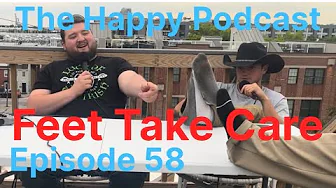 Feet Take Care, The Happy Podcast, Ep 58