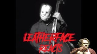 Leatherface reacts to jason voorhees - "every life i take" the merkins