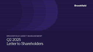Brookfield Asset Management: 2Q 2025 Letter to Shareholders