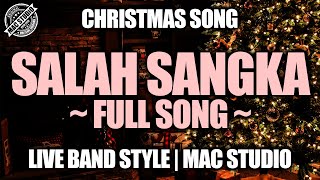 SALAH SANGKA FULL SONG | LIVE BAND STYLE | CHRISTMAS SONG | MAC STUDIO