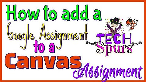 TECH Spur  - How to add a Google Slide, Doc, Sheet in a Canvas Assignment Like Google Classroom