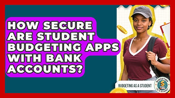 How Secure Are Student Budgeting Apps With Bank Accounts? - Budgeting as a Student
