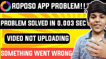 Roposo App Not Working | Roposo Something Went Wrong | Roposo App Video Not Uploaded Problem Solve