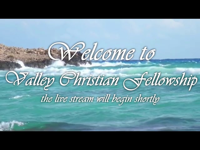 Valley Christian Fellowship 5/24/2020 Service class=