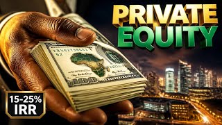 Private Equity in Africa: How Funds Make Billions Guide
