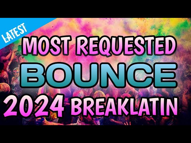 MOST REQUESTED BOUNCE X BREAKLATIN 2024🔥🔥 class=