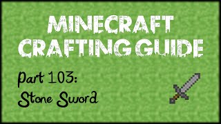 Minecraft Crafting Guide - Part 103: Stone Sword