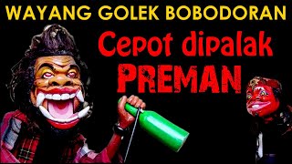 Wayang Golek Bobodoran  Carita Cepot dipalak Preman Mabok