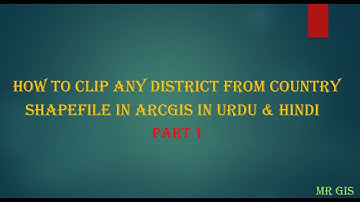 How to clip any district from country shapefile in ArcGIS in Urdu & Hindi || Part 1 ||