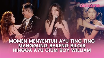 Momen Menyentuh Ayu Ting Ting Manggung Bareng Bilqis Hingga Ayu Cium Boy William