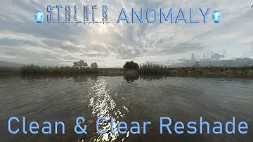 STALKER ANOMALY 1.5.2. - CLEAN & CLEAR RESHADE (with DL Link)