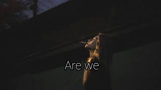 Taylor acorn - Are We || Lyrics || مترجمة ||
