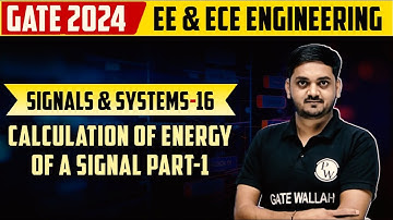 Signals and Systems 16 | Calculation of Energy of a Signal Part-1 | Gate 2024 series | EE, ECE