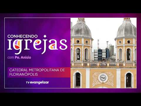 Metropolitan Cathedral of Florianópolis | Exploring Churches with Father Anísio José