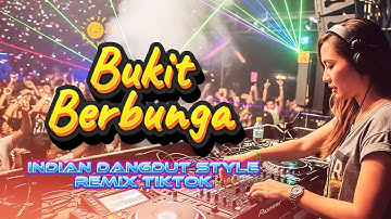 Bukit Berbunga : DJ Remix Indian Dangdut Style ( Full Bass Remix Cover)