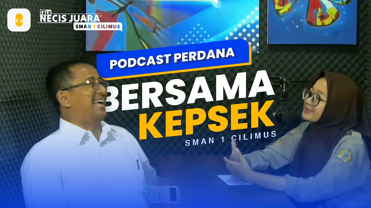 Podcast Necis perdana bersama kepala sekolah SMAN 1 CILIMUS [ EPISODE 1 ]