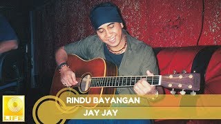 Jay Jay - Rindu Bayangan