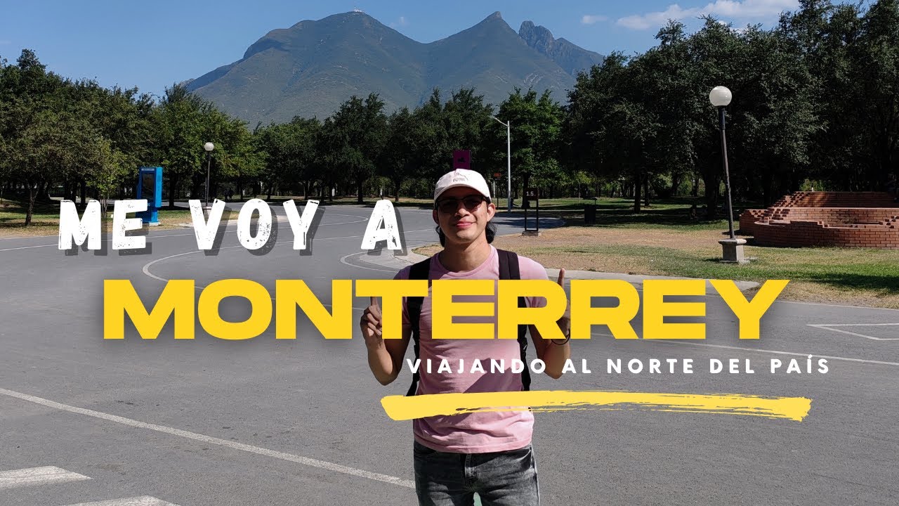 Viajando a MONTERREY por primera vez , la CIUDAD MAS GRANDE DE México